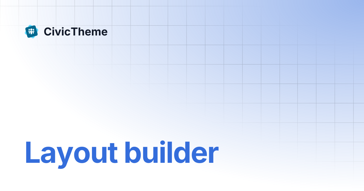 Layout builder | CivicTheme