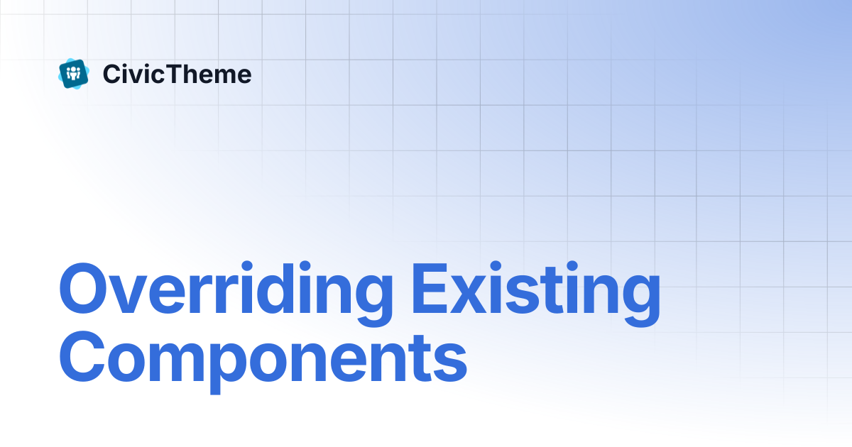 Overriding Existing Components | CivicTheme